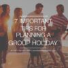 7 Tips For Planning A Holiday With Your Friends!