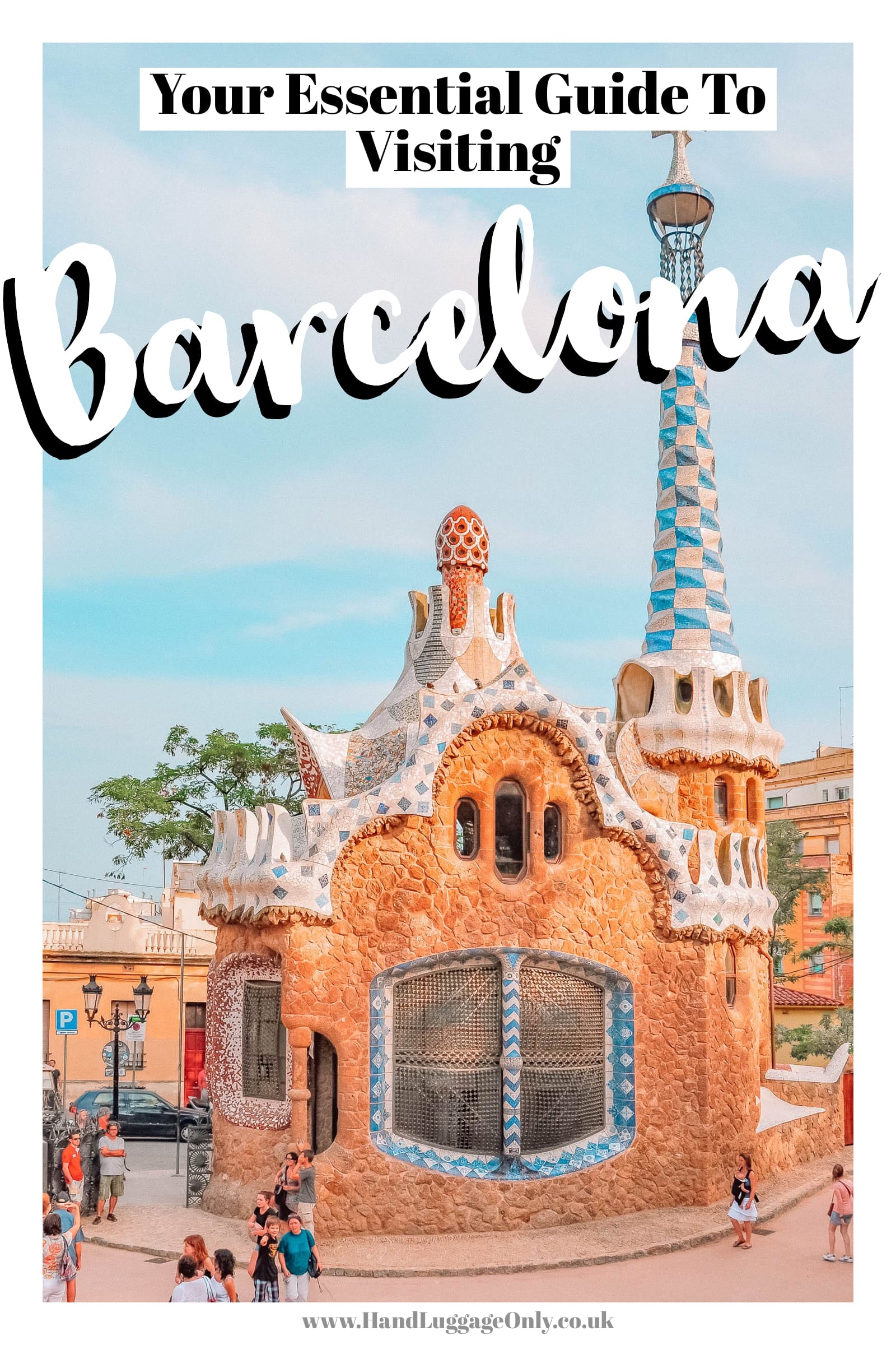 Your Essential Guide To Visiting Barcelona - Hand Luggage Only - Travel ...